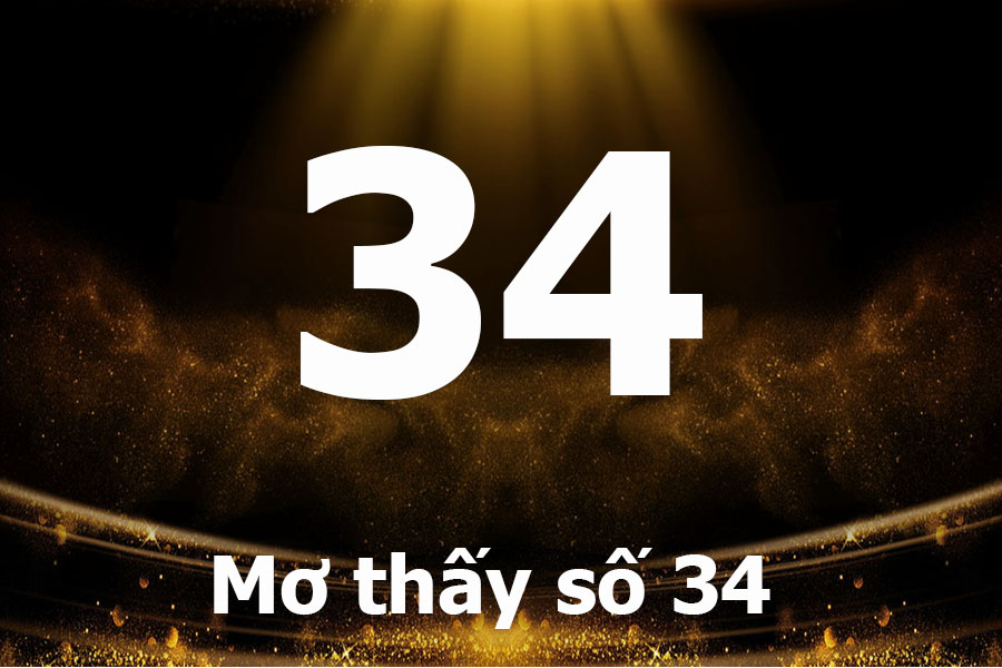 Nằm mơ thấy số 34 đánh con gì? Giải mã giấc mơ về bền bỉ, trí tuệ và bước tiến vững chắc