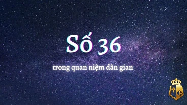 Nằm mơ thấy số 36 đánh con gì? Giải mã điềm báo và vận may tiềm ẩn